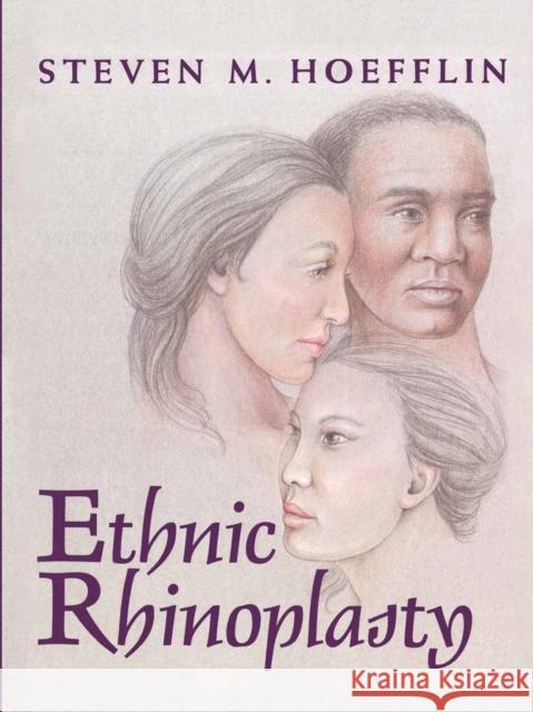 Ethnic Rhinoplasty Steven M. Hoefflin 9781461272298 Springer
