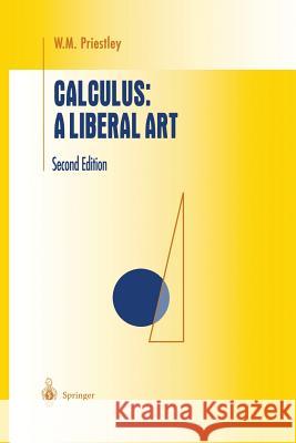 Calculus: A Liberal Art W. M. Priestley 9781461272335 Springer