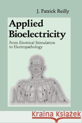 Applied Bioelectricity: From Electrical Stimulation to Electropathology Antoni, H. 9781461272359 Springer