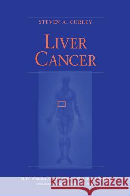 Liver Cancer Steven A. Curley 9781461272366 Springer