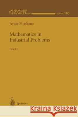 Mathematics in Industrial Problems: Part 10 Avner Friedman 9781461272571