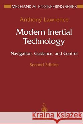 Modern Inertial Technology: Navigation, Guidance, and Control Lawrence, Anthony 9781461272588 Springer