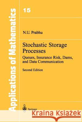 Stochastic Storage Processes: Queues, Insurance Risk, Dams, and Data Communication Prabhu, N. U. 9781461272601 Springer