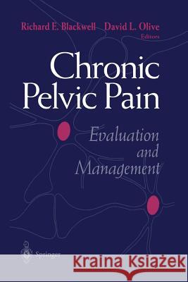 Chronic Pelvic Pain: Evaluation and Management Blackwell, Richard E. 9781461272656 Springer