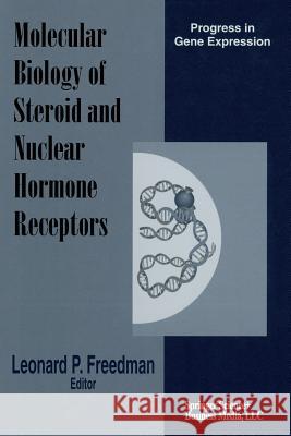 Molecular Biology of Steroid and Nuclear Hormone Receptors Leonard Freedman 9781461272717 Birkhauser