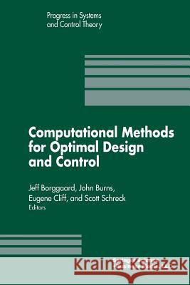 Computational Methods for Optimal Design and Control: Proceedings of the Afosr Workshop on Optimal Design and Control Arlington, Virginia 30 September Borggaard, J. 9781461272793 Birkhauser