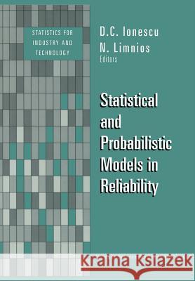 Statistical and Probabilistic Models in Reliability Dumitru Ceza Nikolaos Limnios Dumitru Cezar Ionescu 9781461272809 Springer