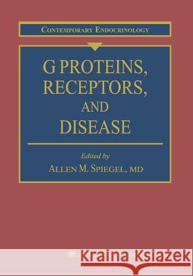 G Proteins, Receptors, and Disease Allen M. Spiegel 9781461272908 Humana Press