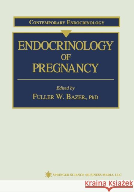 Endocrinology of Pregnancy Fuller W. Bazer 9781461272915 Humana Press