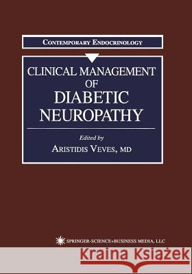 Clinical Management of Diabetic Neuropathy Aristidis Veves 9781461272960 Humana Press