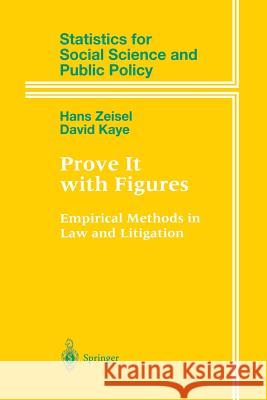 Prove It with Figures: Empirical Methods in Law and Litigation Zeisel, Hans 9781461273004