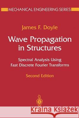 Wave Propagation in Structures: Spectral Analysis Using Fast Discrete Fourier Transforms Doyle, James F. 9781461273042