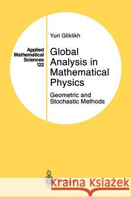 Global Analysis in Mathematical Physics: Geometric and Stochastic Methods Gliklikh, Yuri 9781461273172