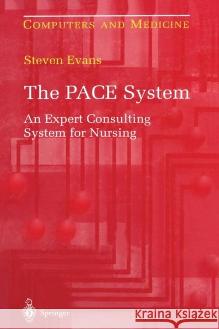 The PACE System : An Expert Consulting System for Nursing Steven Evans 9781461273318 Springer