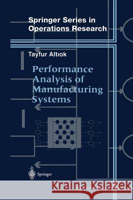 Performance Analysis of Manufacturing Systems Tayfur Altiok 9781461273417 Springer