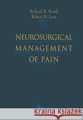 Neurosurgical Management of Pain Richard B Robert M Richard B. North 9781461273486 Springer