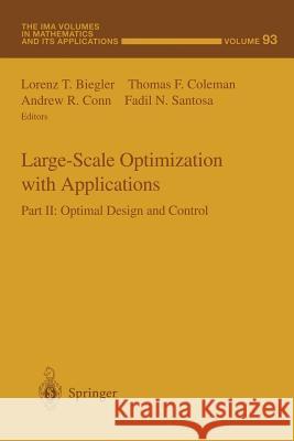 Large-Scale Optimization with Applications: Part II: Optimal Design and Control Biegler, Lorenz T. 9781461273561 Springer