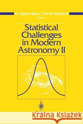 Statistical Challenges in Modern Astronomy II G. Jogesh Babu Eric D. Feigelson 9781461273608 Springer