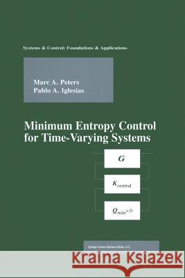 Minimum Entropy Control for Time-Varying Systems Marc A. Peters Pablo Iglesias Marc A 9781461273660