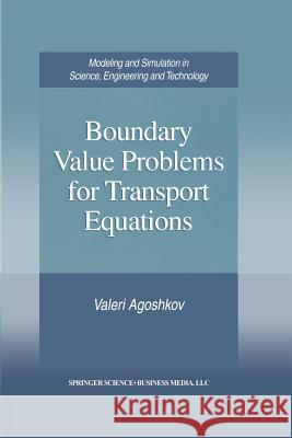 Boundary Value Problems for Transport Equations Valeri Agoshkov 9781461273721