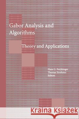Gabor Analysis and Algorithms: Theory and Applications Feichtinger, Hans G. 9781461273820 Birkhauser