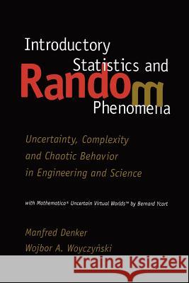 Introductory Statistics and Random Phenomena: Uncertainty, Complexity and Chaotic Behavior in Engineering and Science Denker, Manfred 9781461273882 Springer