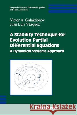 A Stability Technique for Evolution Partial Differential Equations: A Dynamical Systems Approach Galaktionov, Victor A. 9781461273967