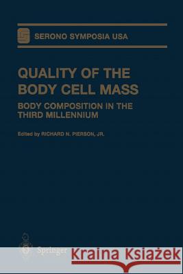 Quality of the Body Cell Mass: Body Composition in the Third Millennium Pierson, Richard N. Jr. 9781461274100