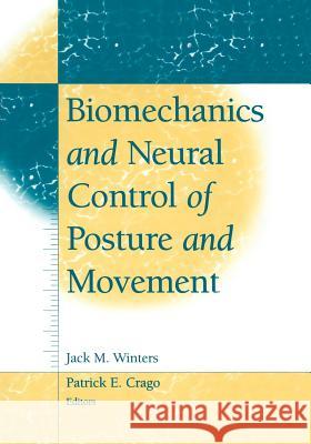 Biomechanics and Neural Control of Posture and Movement Jack M. Winters Patrick E. Crago 9781461274155 Springer