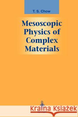 Mesoscopic Physics of Complex Materials T. S. Chow 9781461274179 Springer