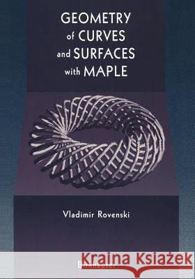 Geometry of Curves and Surfaces with Maple Vladimir Rovenski 9781461274254 Springer