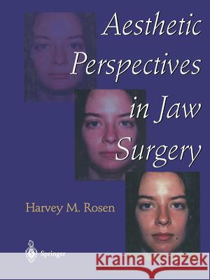 Aesthetic Perspectives in Jaw Surgery Harvey M. Rosen J. L. Ackerman L. a. Whitaker 9781461274308 Springer