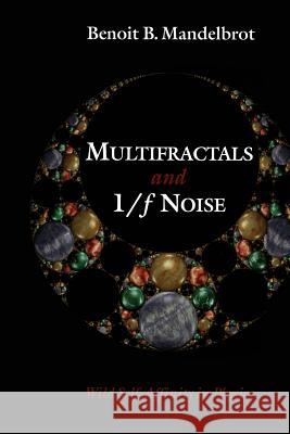 Multifractals and 1/ƒ Noise: Wild Self-Affinity in Physics (1963-1976) Mandelbrot, Benoit B. 9781461274346 Springer