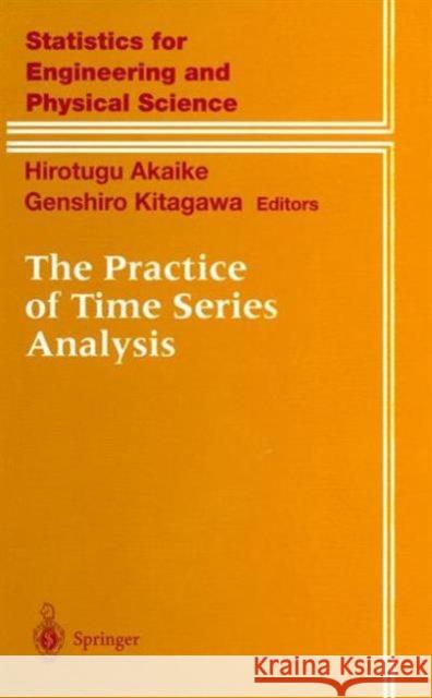 The Practice of Time Series Analysis Hirotugu Akaike Genshiro Kitagawa 9781461274391 Springer