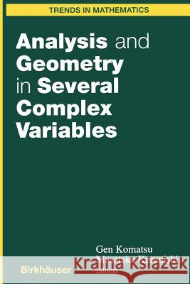 Analysis and Geometry in Several Complex Variables: Proceedings of the 40th Taniguchi Symposium Komatsu, Gen 9781461274414 Springer