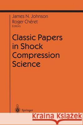 Classic Papers in Shock Compression Science James N. Johnson Roger Cheret 9781461274612 Springer