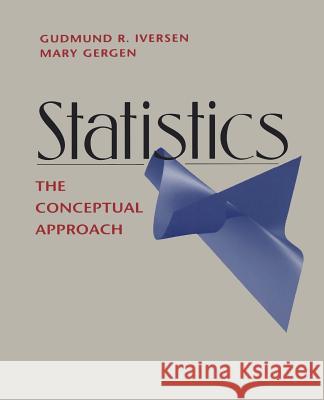 Statistics: The Conceptual Approach Iversen, Gudmund R. 9781461274704 Springer