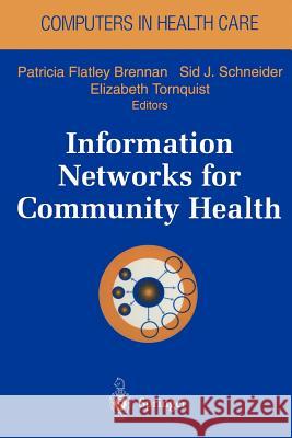 Information Networks for Community Health Patricia F. Brennan Sid J. Schneider Elizabeth Tornquist 9781461274711 Springer