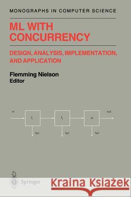 ML with Concurrency: Design, Analysis, Implementation, and Application Nielson, Flemming 9781461274834