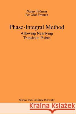 Phase-Integral Method: Allowing Nearlying Transition Points Dzieciol, A. 9781461275114 Springer