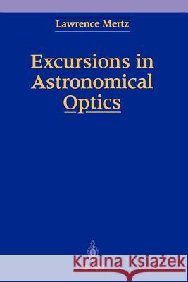 Excursions in Astronomical Optics Lawrence N. Mertz 9781461275220 Springer