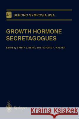 Growth Hormone Secretagogues Barry B. Bercu Richard F. Walker 9781461275268 Springer