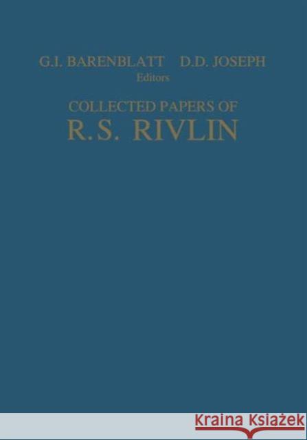 Collected Papers of R.S. Rivlin: Volume I and II Barenblatt, Grigory I. 9781461275305