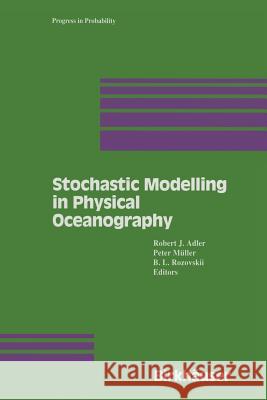 Stochastic Modelling in Physical Oceanography Robert J. Adler Peter M B. L. Rozovskii 9781461275336