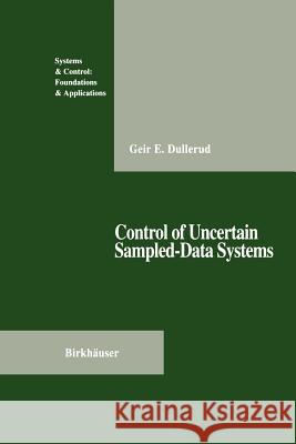 Control of Uncertain Sampled-Data Systems Geir E. Dullerud 9781461275374 Springer