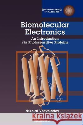 Biomolecular Electronics: An Introduction Via Photosensitive Proteins Nikolai Vsevolodov 9781461275381 Springer