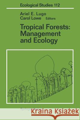 Tropical Forests: Management and Ecology Ariel E. Lugo Carol Lowe 9781461275633