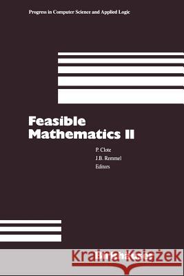 Feasible Mathematics II Peter Clote Jeffrey B. Remmel 9781461275824