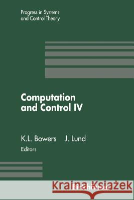Computation and Control IV: Proceedings of the Fourth Bozeman Conference, Bozeman, Montana, August 3-9, 1994 Bowers, Kenneth L. 9781461275862