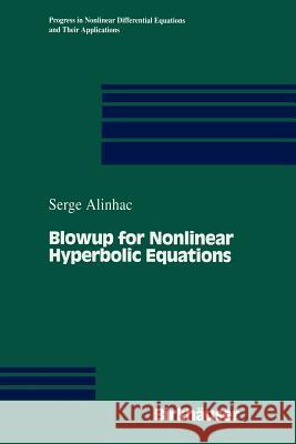 Blowup for Nonlinear Hyperbolic Equations Serge Alinhac 9781461275886 Springer